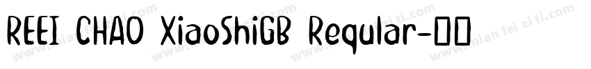 REEI CHAO XiaoShiGB Reqular字体转换
